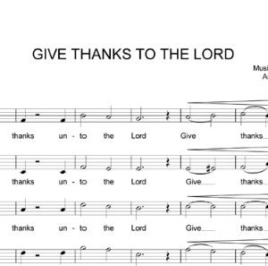GIVE THANKS TO THE LORD - Music Sheet